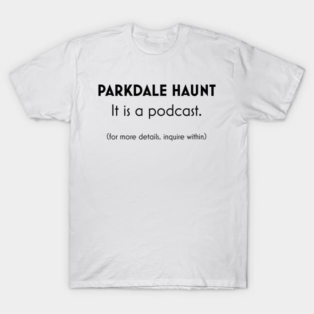 OFFICIAL PARKDALE HAUNT STREET TEAM SHIRT T-Shirt by Parkdale Haunt